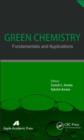 Green Chemistry : Fundamentals and Applications - Book
