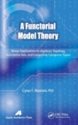 A Functorial Model Theory : Newer Applications to Algebraic Topology, Descriptive Sets, and Computing Categories Topos - Book