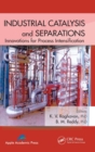 Industrial Catalysis and Separations : Innovations for Process Intensification - Book