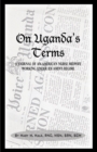 On Uganda's Terms: A Journal by an American Nurse-Midwife Working for Change in Uganda, East Africa During Idi Amin's Regime - eBook
