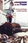 Longshoring on the Fraser : Stories and History of ILWU Local 502 - Book