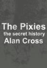 The Pixies : the secret history - eBook