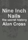 Nine Inch Nails : the secret history - eBook
