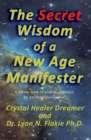 The Secret Wisdom of a New Age Manifester : A parody book of wisdom generated by Artificial Intelligence - eBook