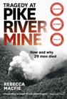 Tragedy at Pike River Mine : How and Why 29 Men Died - Book