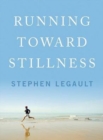 Running Toward Stillness - Book