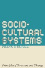 Sociocultural Systems : Principles of Structure and Change - Book