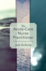 The Acute-Care Nurse Practitioner : A Transformational Journey - Book