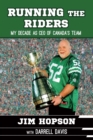 Running the Riders : My Decade as Ceo of Canada's Team - eBook