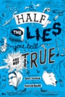 Half the Lies You Tell Are Not True - Book