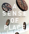 A Sense of Place : Art at Vancouver International Airport: Fixed Layout Edition - Book