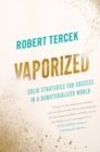 Vaporized : Solid Strategies for Success in a Dematerialized World - Book