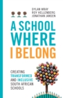 A School Where I Belong : Creating transformed and inclusive South African schools - eBook