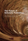 The Future of Scholarly Publishing : Open Access and the Economics of Digitisation - eBook