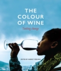 The Colour of Wine : Tasting Change - eBook