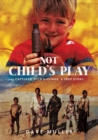 Not Child's Play : Captured. Held Hostage. A True Story - eBook