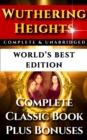 Wuthering Heights - World's Best Edition : The Complete and Unabridged Classic Gothic Romance Plus Bonus Material - eBook