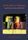 In the Heat of Shadows : South African Poetry 1996-2013 - eBook
