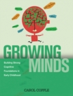 Growing Minds : Building Strong Cognitive Foundations in Early Childhood - Book
