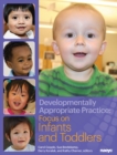 Developmentally Appropriate Practice : Focus on Infants and Toddlers - Book