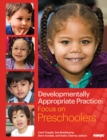 Developmentally Appropriate Practice : Focus on Preschoolers - Book