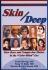 Skin Deep : How Race and Complexion Matter in the "Color-Blind" Era - Book