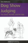 DOG SHOW JUDGING : THE GOOD, THE BAD, AND THE UGLY - eBook