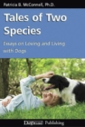 TALES OF TWO SPECIES : ESSAYS ON LOVING AND LIVING WITH DOGS - eBook