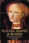 Plucked, Shaved & Braided : Medieval & Renaissance Beauty & Grooming Practices 1000-1600 - Book