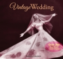 Vintage Wedding : Simple Ideas for Creating a Romantic Vintage Wedding - Book