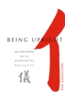 Being Upright : Zen Meditation and Bodhisattva Precepts - Book