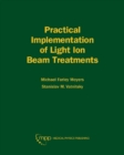 Practical Implementation of Light Ion Beam Treatments - Book