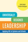Universally Designed Leadership : Applying UDL to Systems and Schools - eBook