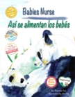 Babies Nurse / Asi Se Alimentan Los Bebes - Book