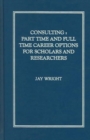 Consulting: Part Time And Full Time Career Options For Scholars And Researchers - Book
