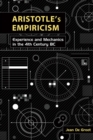 Aristotle's Empiricism : Experience and Mechanics in the 4th Century BC - Book