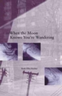 When the Moon Knows You`re Wandering - Book