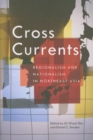 Cross Currents : Regionalism and Nationalism in Northeast Asia - Book