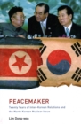 Peacemaker : Twenty Years of Inter-Korean Relations and the North Korean Nuclear Issue - Book