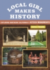 Local Girl Makes History : Exploring Northern California's Kitsch Monuments - Book