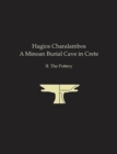 Hagios Charalambos : A Minoan Burial Cave in Crete II. The Pottery - Book