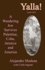 Yalla! : A Wandering Jew Survives Palestine, Cuba, Jamaica and America - Book
