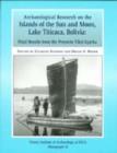 Archaeological Research on the Islands of the Sun and Moon, Lake Titicaca, Bolivia : Final Results from the Proyecto Tiksi Kjarka - Book