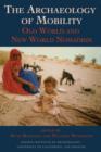 The Archaeology of Mobility : Old World and New World Nomadism - Book