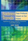 Sixteen Trends, Their Profound Impact on Our Future : Implications for Students, Education, Communities, Countries, and the Whole of Society - Book