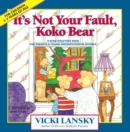 It's Not Your Fault, Koko Bear : A Read-Together Book for Parents and Young Children During Divorce - eBook