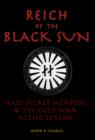 Reich of the Black Sun : Nazi Secret Weapons & the Cold War Allied Legend - Book
