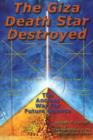 Giza Death Star Destroyed : The Ancient War for Future Science - Book