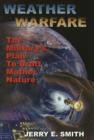 Weather Warfare : The Military's Plan to Draft Mother Nature - Book