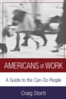 Americans At Work : A Guide to the Can-Do People - Book